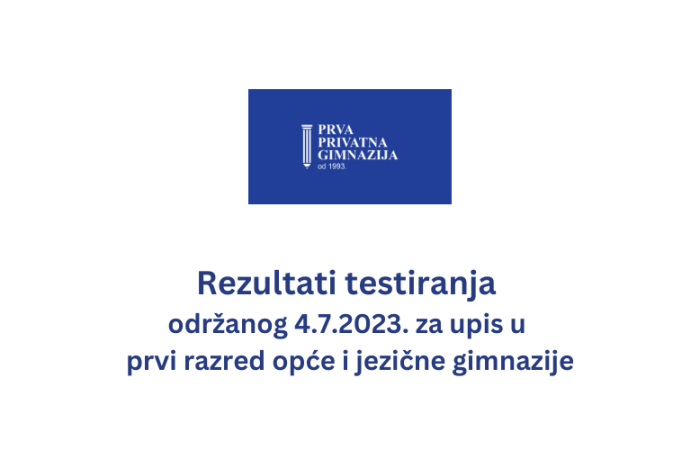 Rezultati testiranja 4.7.2023. PPG prva privatna gimnazija zagreb